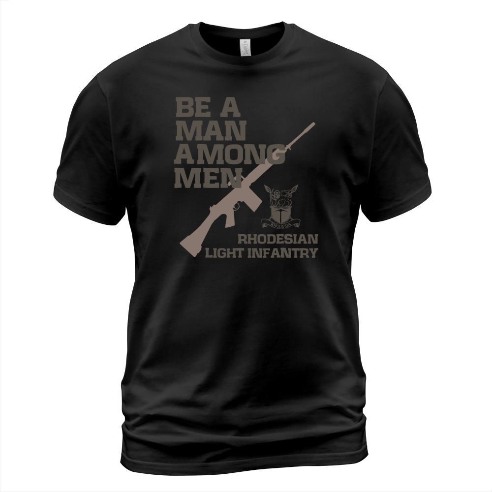 Rhodesia Light Infantry, Be a man among men T-Shirt T-Shirt Unisex