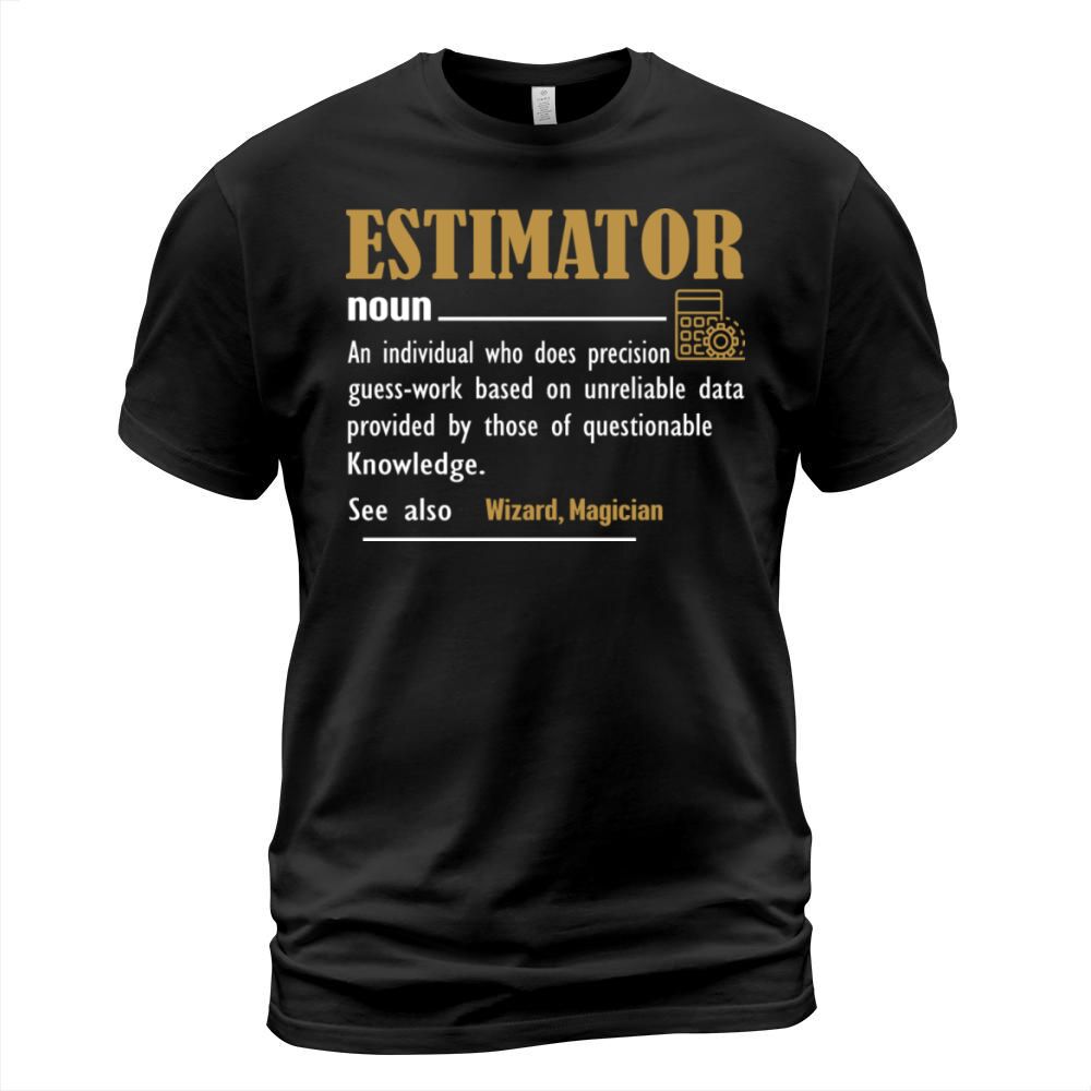Estimator Definition Funny Gift For Job Titles T-Shirt Unisex