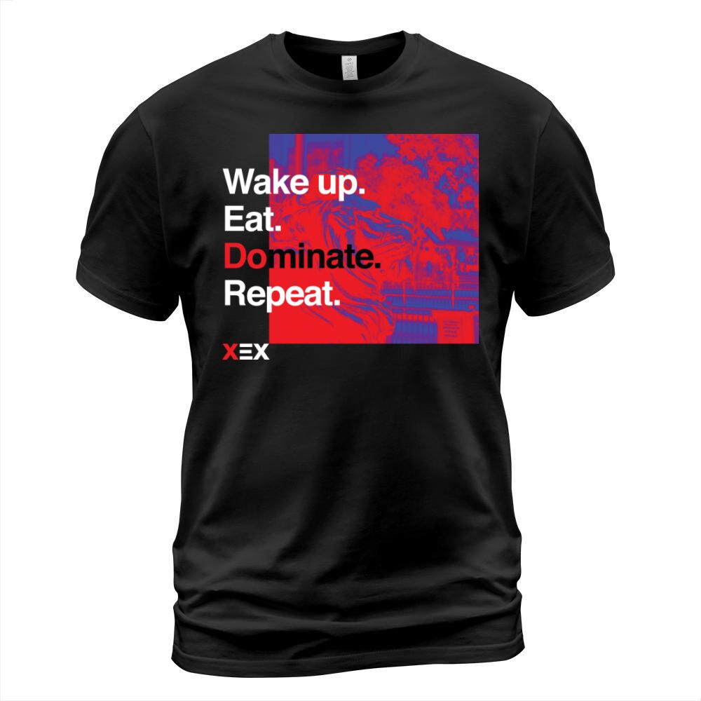 Wake up. Eat. Dominate. Repeat. T-Shirt Unisex