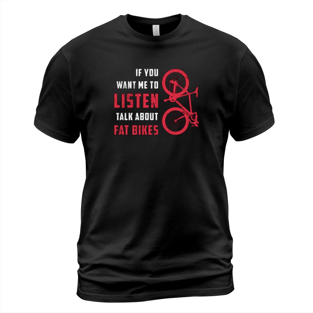 Fat Bike Listen Talk About Fat Bikes Biker Fatbike T-Shirt Unisex