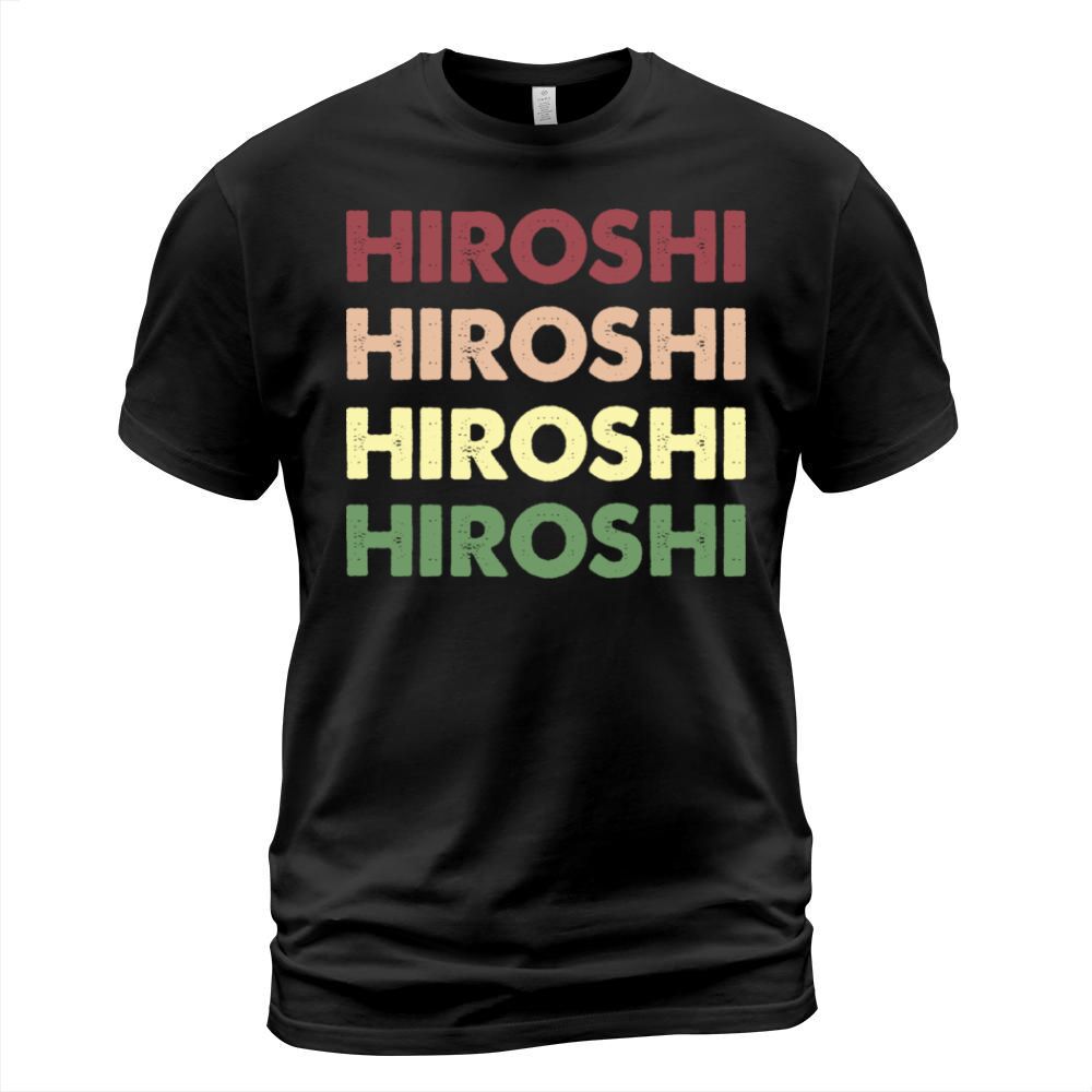 Hiroshi Shirt - Funny Personalized Name Hiroshi T-Shirt Unisex