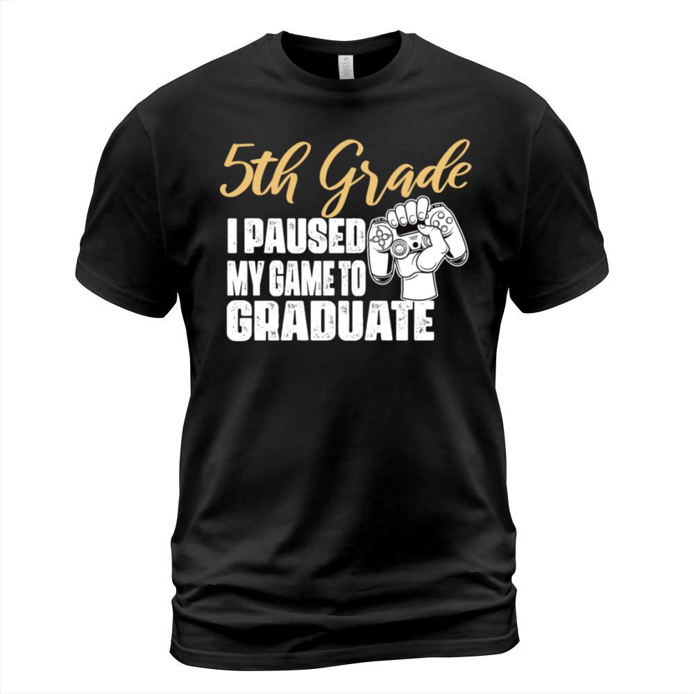 I Paused My Game To Graduate T-Shirt Unisex