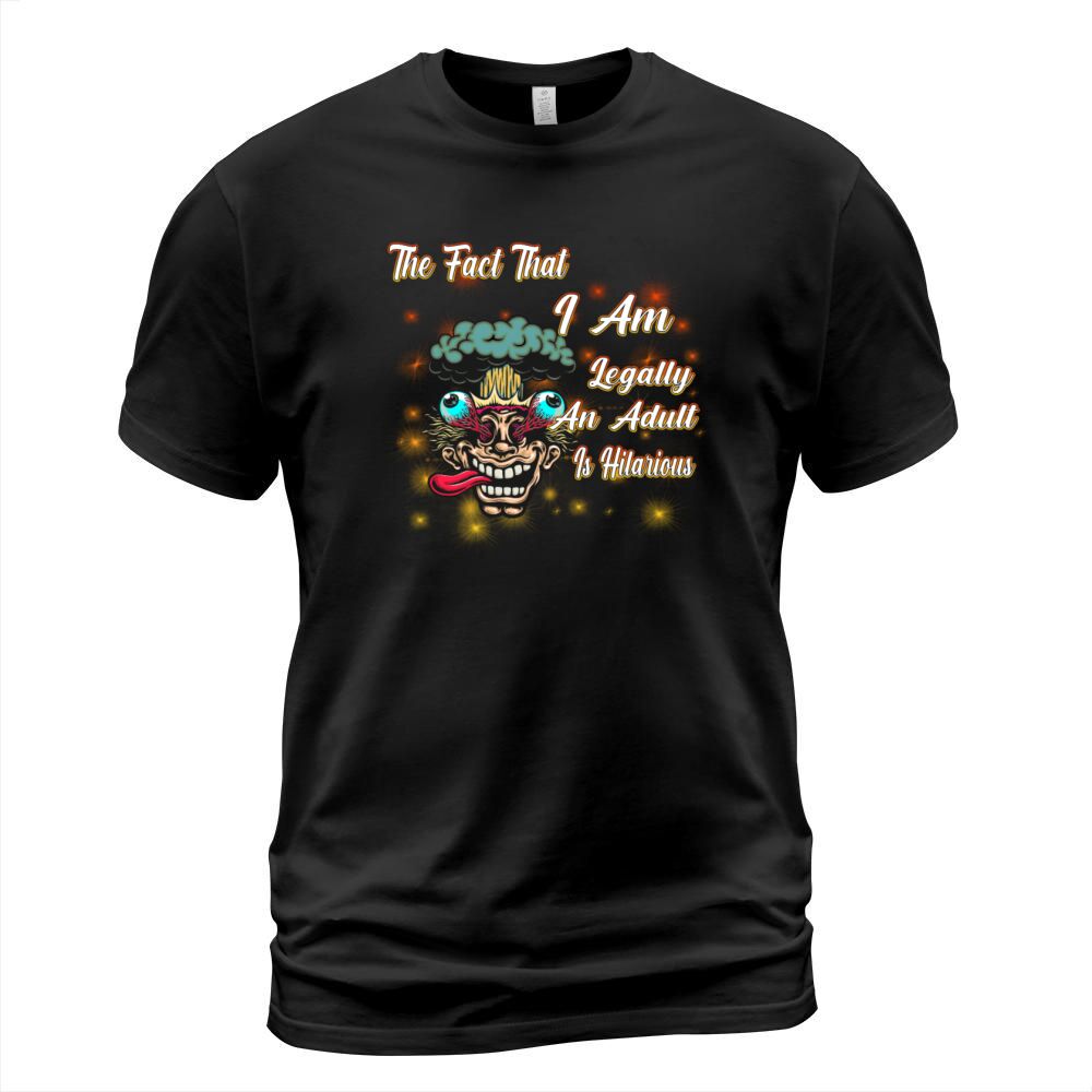 The Fact That I Am An Adult Funny Humor Quotes T-Shirt Unisex