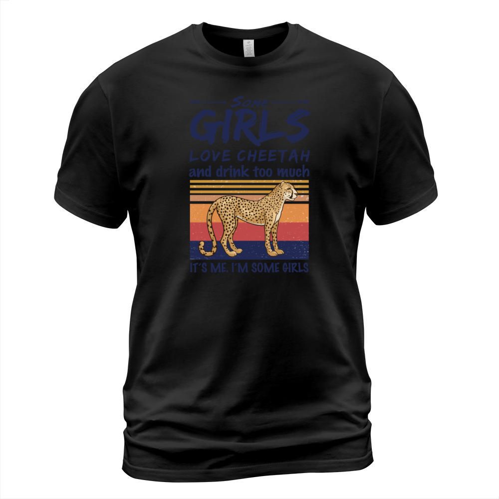 Some Girls Love Cheetah And Drink Too Much Vintage T-Shirt Unisex