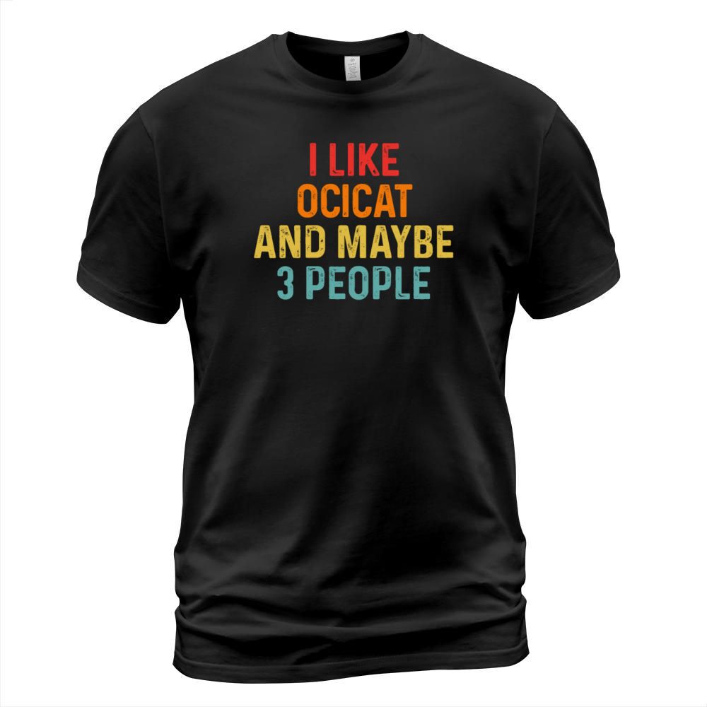 I Like Ocicat And Maybe 3 People Retro Vintage T-Shirt Unisex
