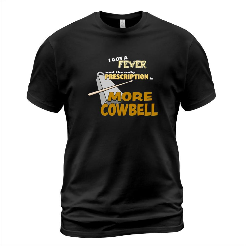 More Cowbell Shirt T-Shirt Unisex