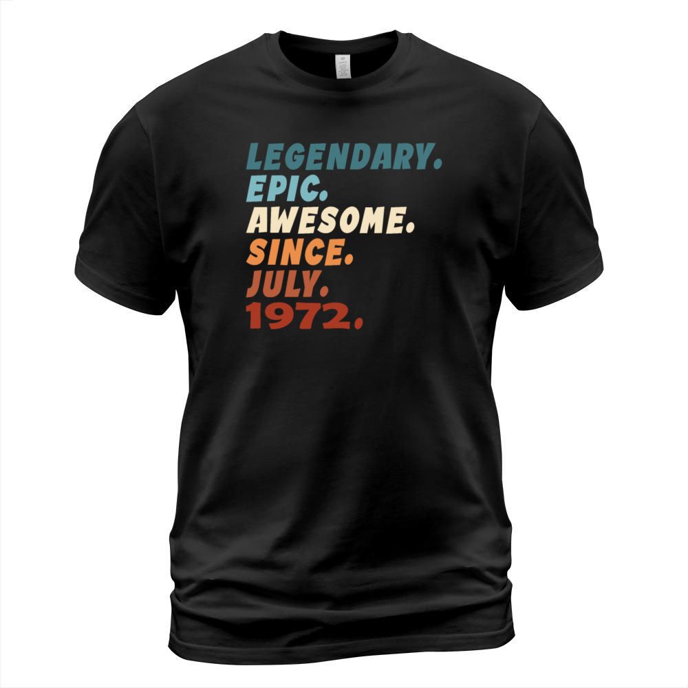 50th birthday vintage july 1972 legendary epic T-Shirt Unisex