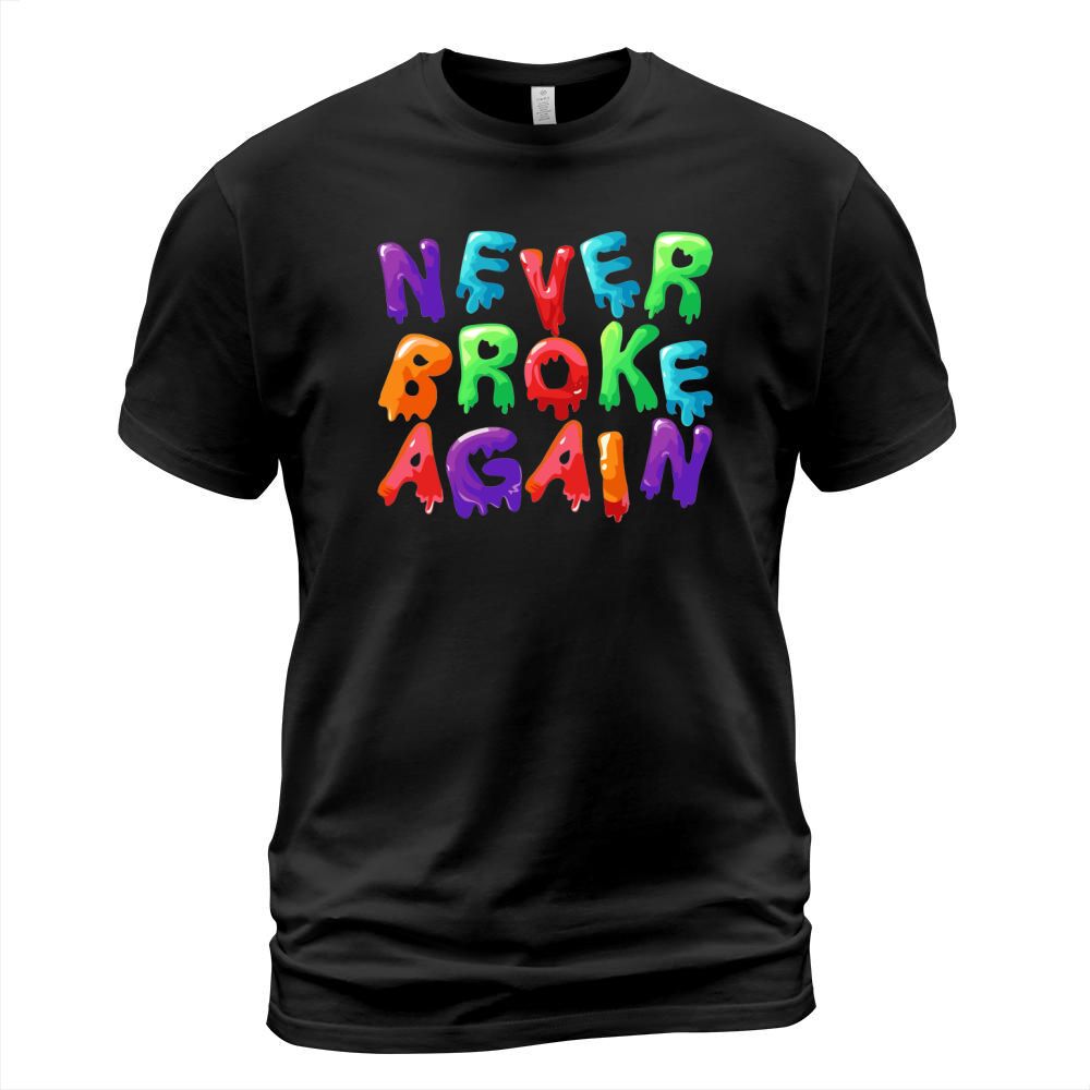Never Broke Again Colorful T-Shirt Unisex