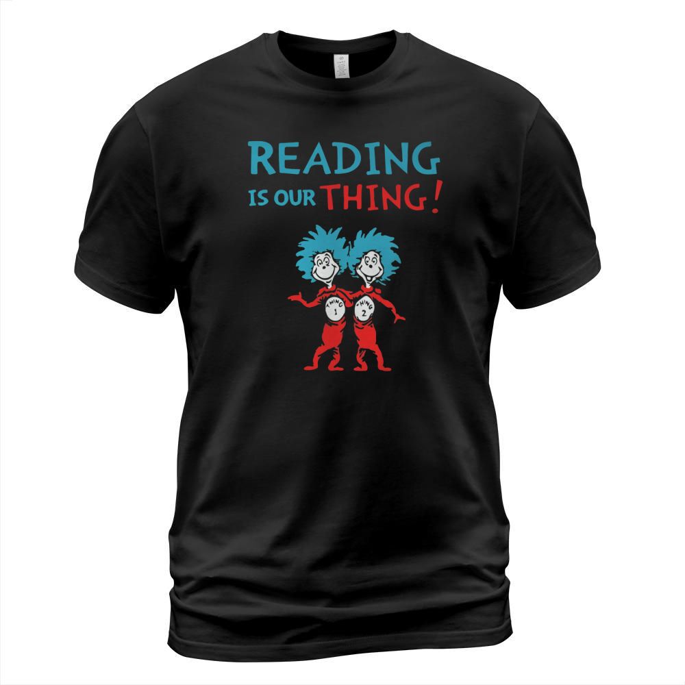 Dr Seuss Day reading is our thing T-Shirt Unisex