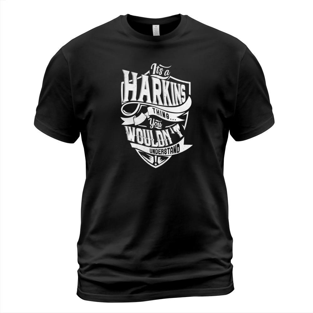 HARKINS Thing You Wouldnt Understand T-Shirt Unisex