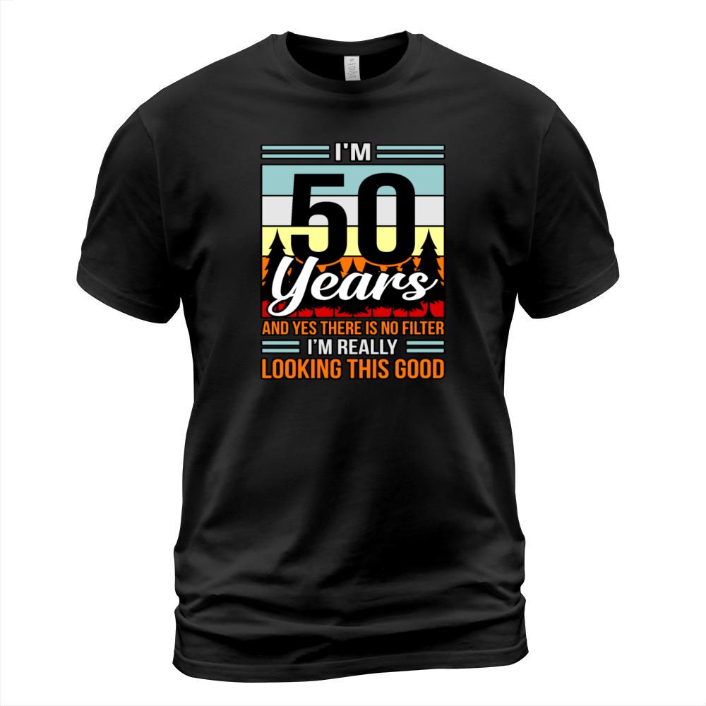Birthday 50 Years No Filter Gift T-Shirt Unisex