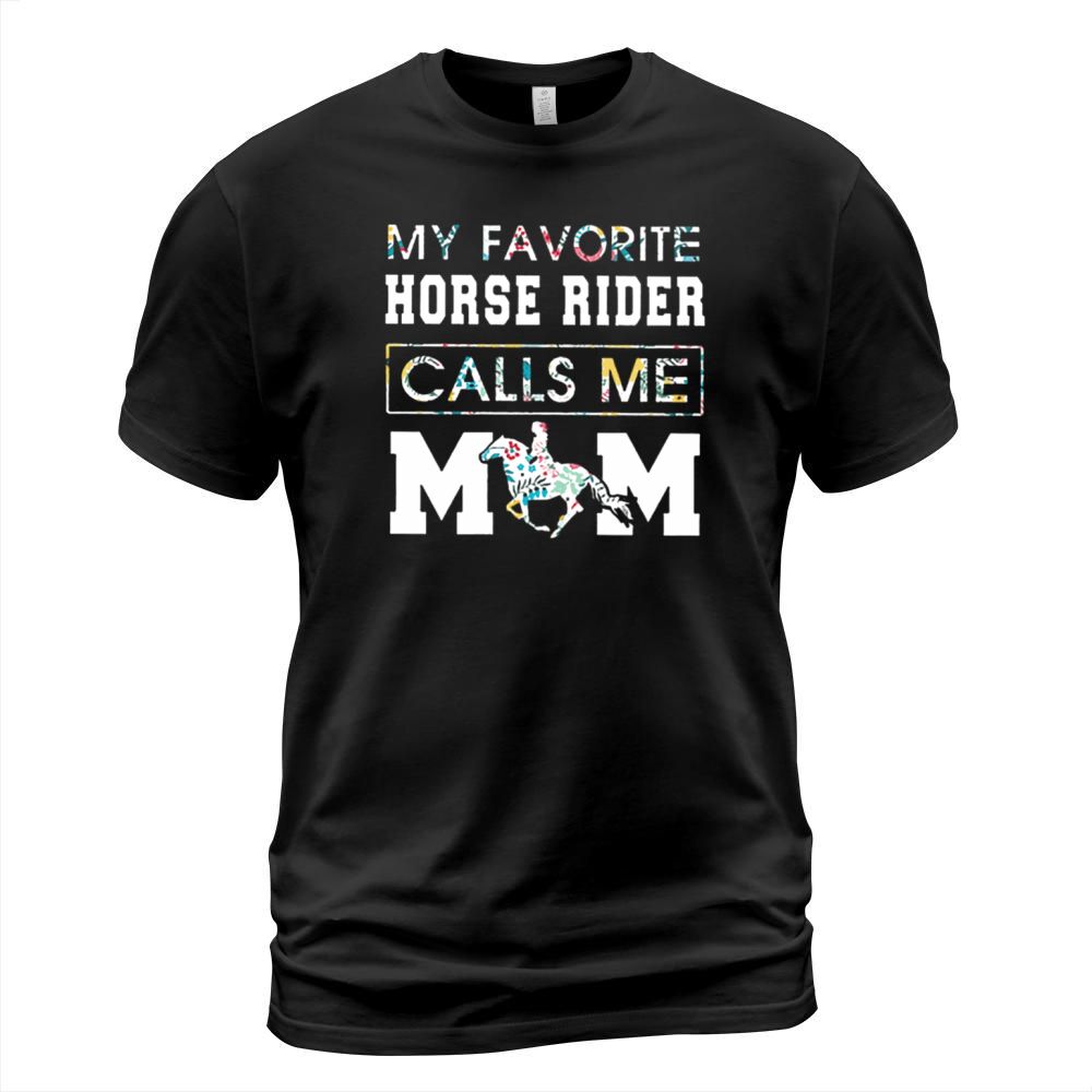 Floral my favorite horse rider calls me mom T-Shirt Unisex
