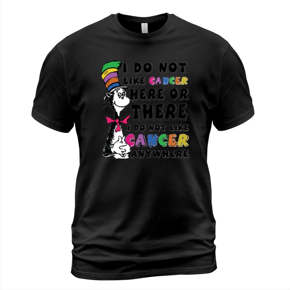 I Do Not Like Cancer Zodiac Here Or There Anywhere Dr Seuss T-Shirt Unisex