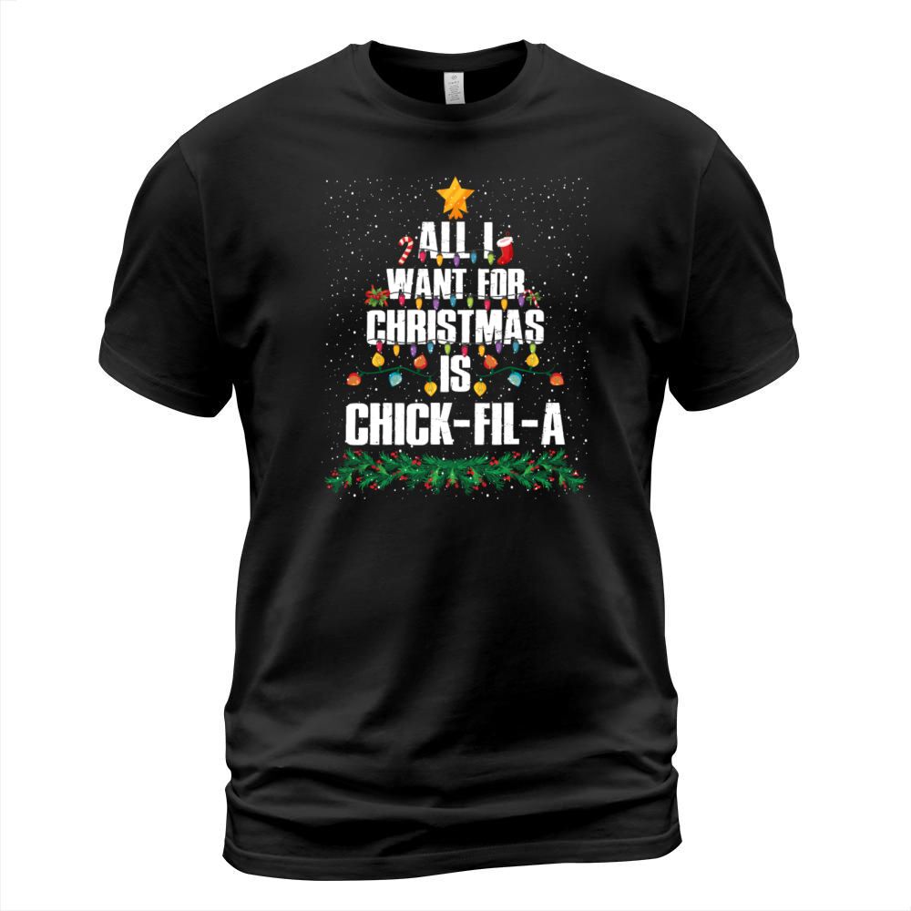 All I Want For Christmas Is Chick-fil-a Funny T-Shirt Unisex