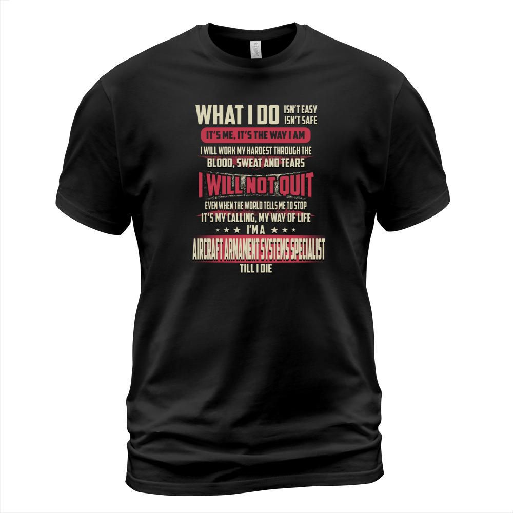 Aircraft Armament Systems Specialist What I do Job Shirts T-Shirt Unisex