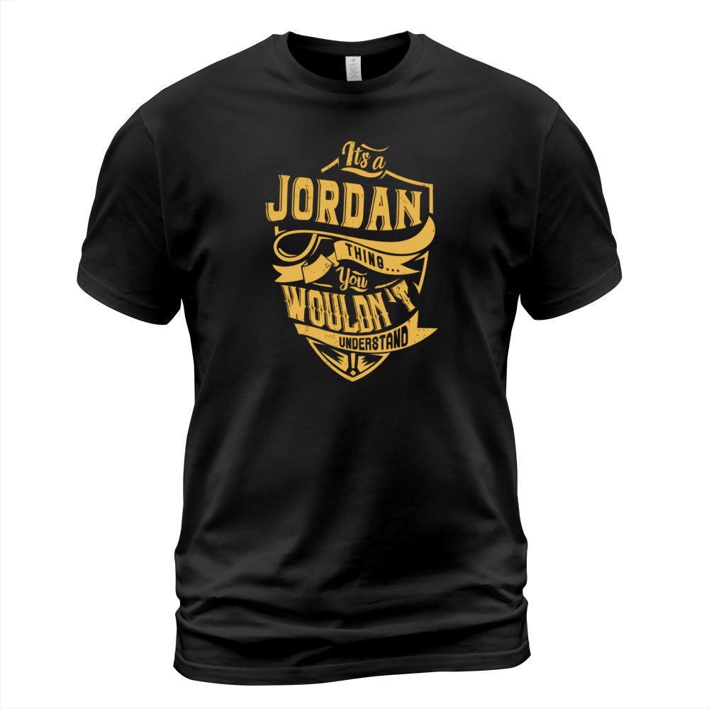 its a JORDAN thing you wouldnt understand T-Shirt Unisex