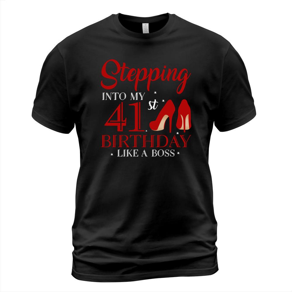 Stepping Into My 41st Birthday Like A Boss 2020 T-Shirt Unisex