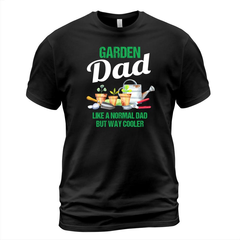Garden Dad Funny Quote Gift Men T-Shirt Unisex