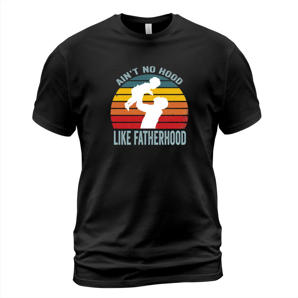 Vintage Dad Father Aint No Hood Like Fatherhood T-Shirt Unisex