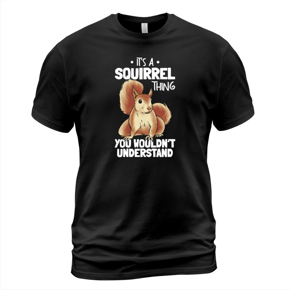 Its A Squirrel Thing You Wouldnt Understand T-Shirt Unisex
