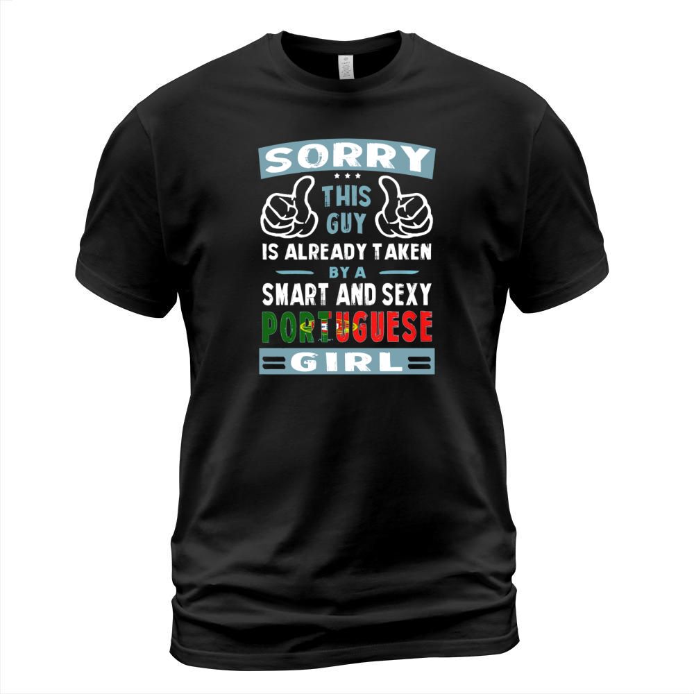 Sorry This Guy Is Already Taken By A Smart and Sexy Portuguese Girl T-Shirt Unisex