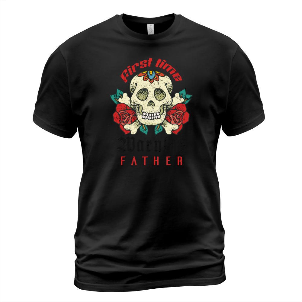 Happy Fathers Day First Time Warning Father T-Shirt Unisex