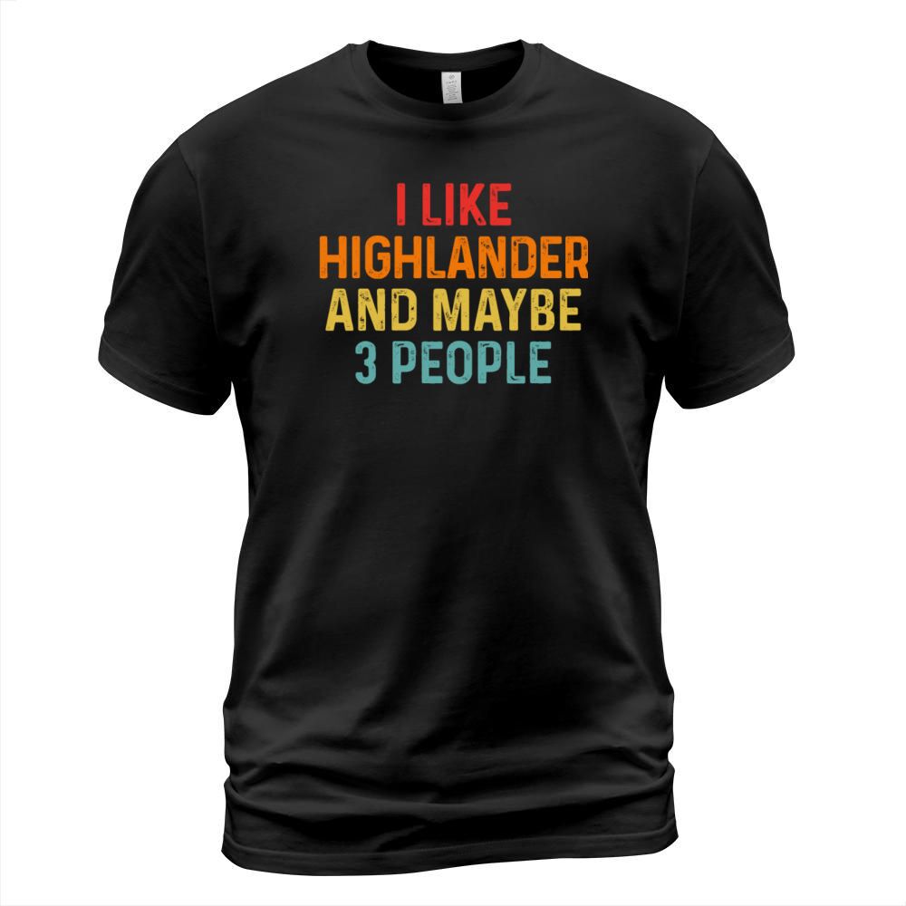 I Like Highlander And Maybe 3 People Retro Vintage T-Shirt Unisex