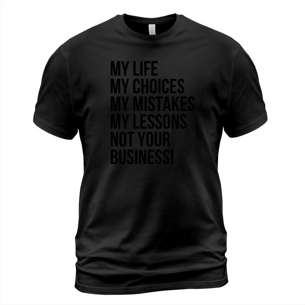 My life not your business T-Shirt Unisex