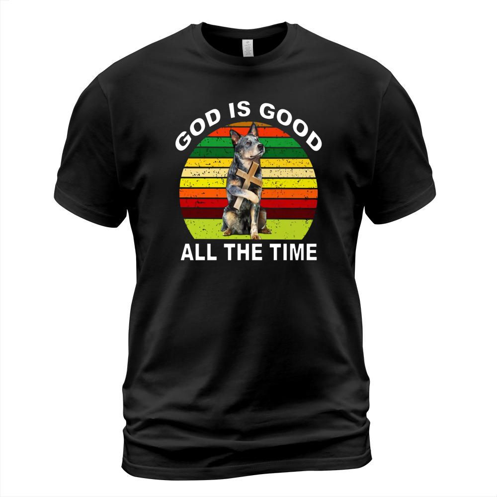 Australian Cattle Heeler god is good all the time vintage shirt T-Shirt Unisex
