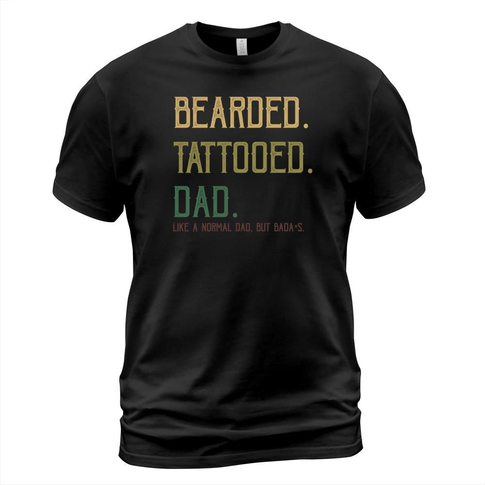 BEARDED TATTOOED DAD LIKE A NORMAL DAD BUT BADAS T-Shirt Unisex