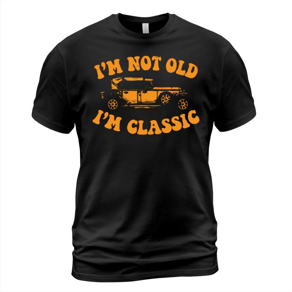 IM NOT OLD IM CLASSIC Vintage Car T-Shirt Unisex
