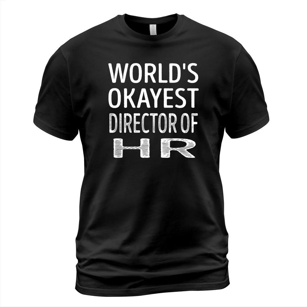 Worlds Okayest Director Of Hr Job Shirts T-Shirt Unisex