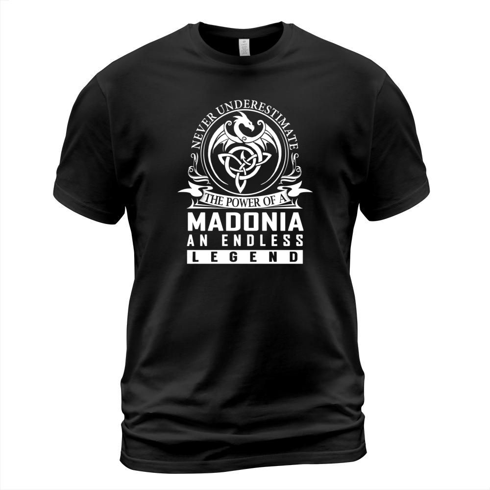Never Underestimate The Power Of a MADONIA An Endless Legend Name Shirts T-Shirt Unisex
