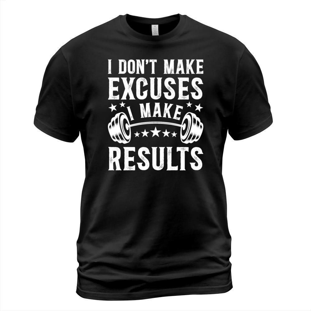 Dont Make Excuses Make Results Inspirational Quote T-Shirt Unisex