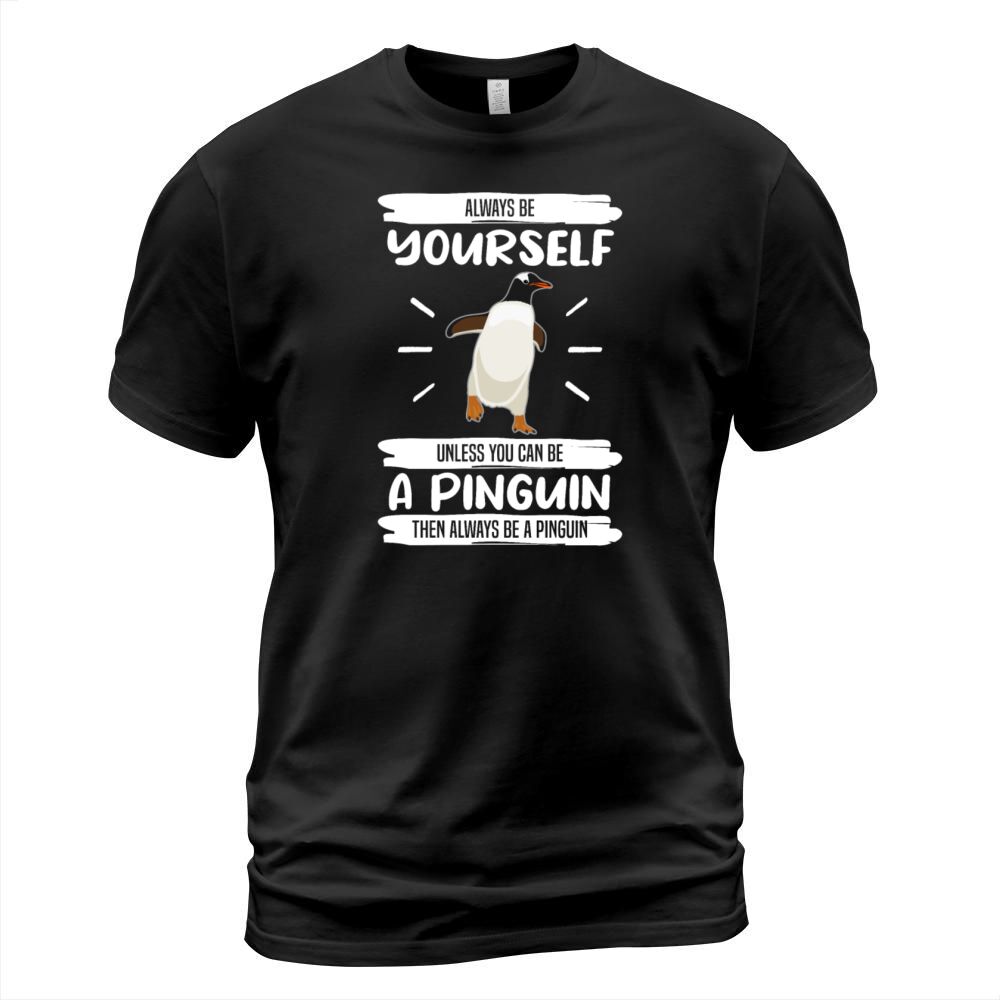 Penguin Always Be Yourself Quote Funny Gift Idea T-Shirt Unisex