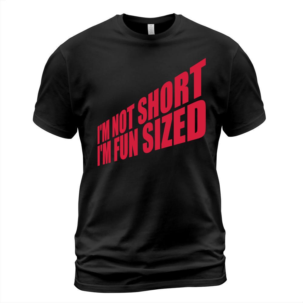 Not short fun sized T-Shirt Unisex