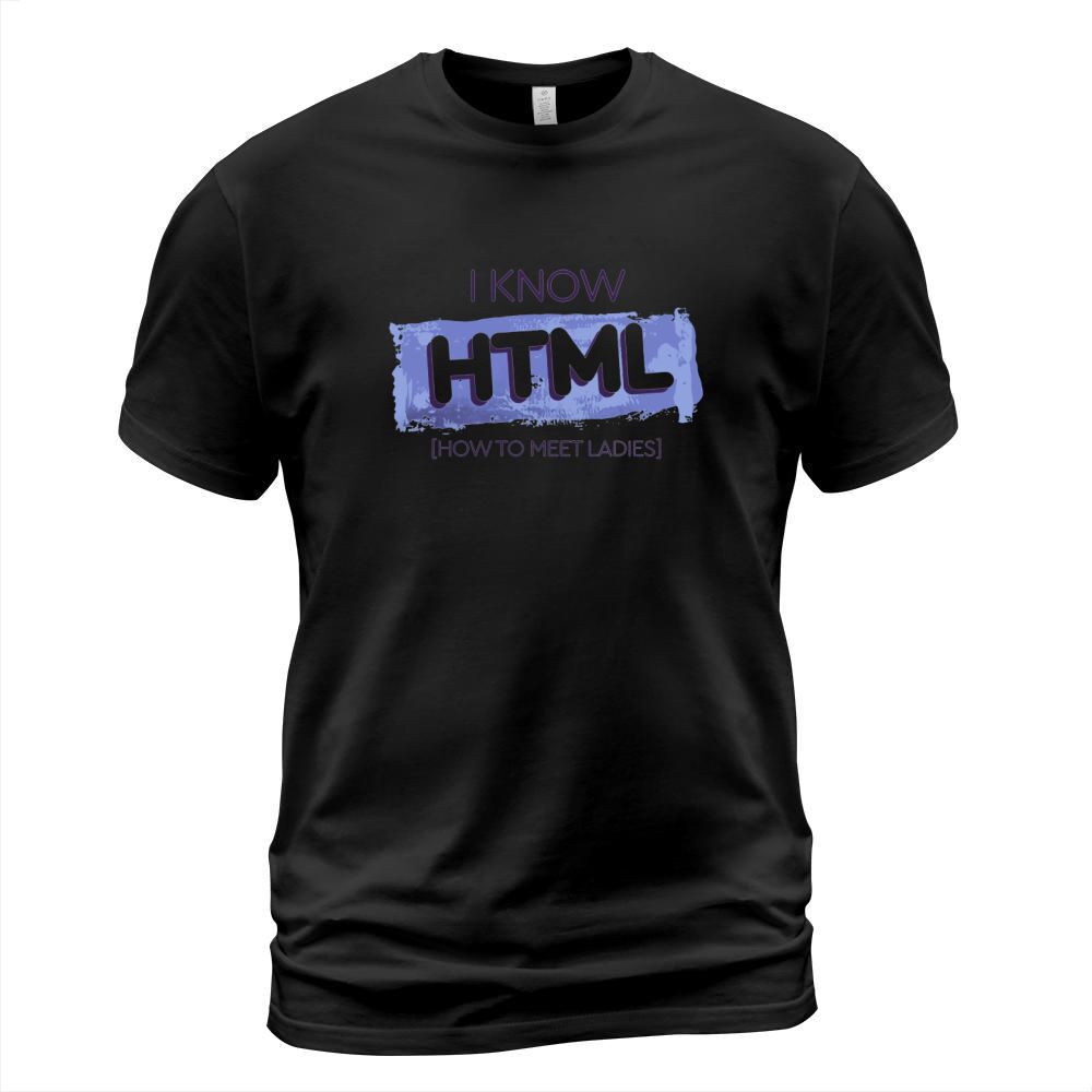 I Know HTML T-Shirt Unisex