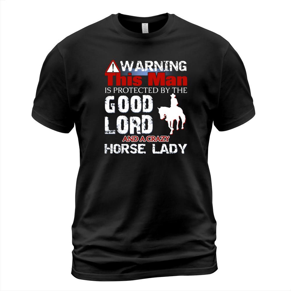 WARNING  THIS MAN IS PROTECTED BY THE GOOD LORD AND A CRAZY HORSE LADY T-Shirt Unisex