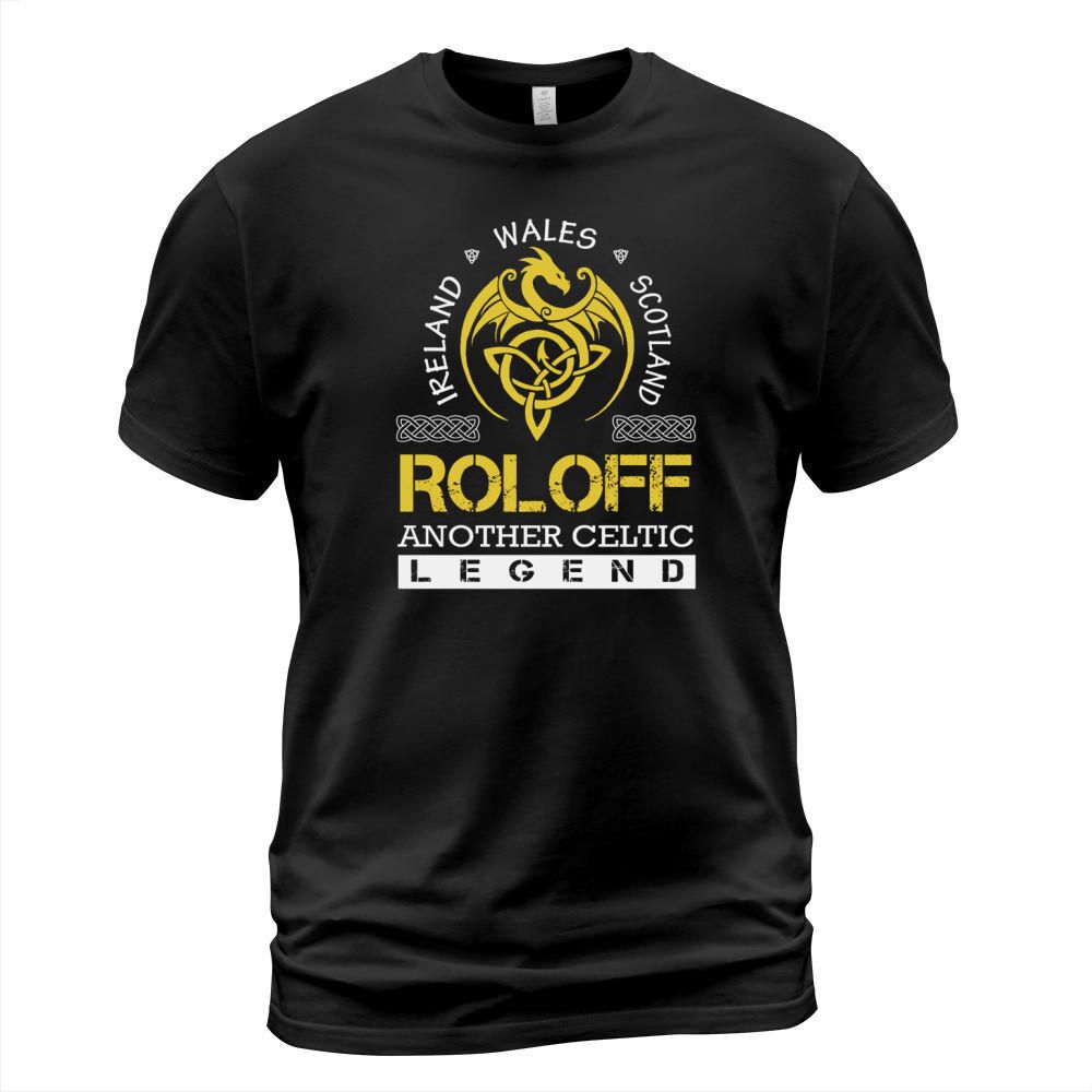 Ireland Wales Scotland ROLOFF Another Celtic Legend Name Shirts T-Shirt Unisex