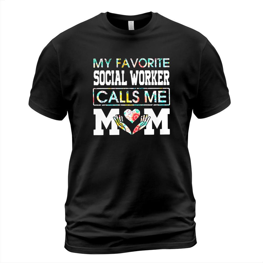 Flower my favorite social worker calls me mom T-Shirt Unisex