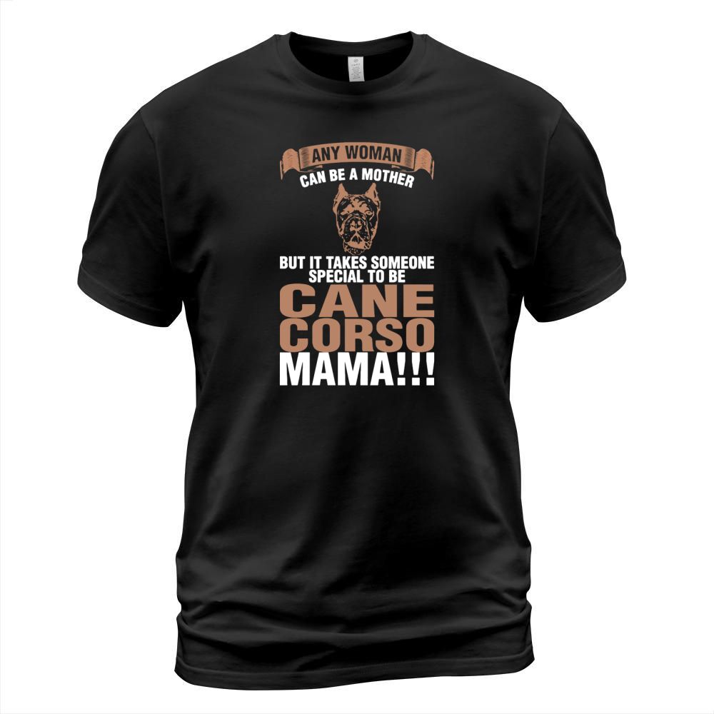 Any Woman Can Be A Mother Cane Corso Mama T-Shirt T-Shirt Unisex