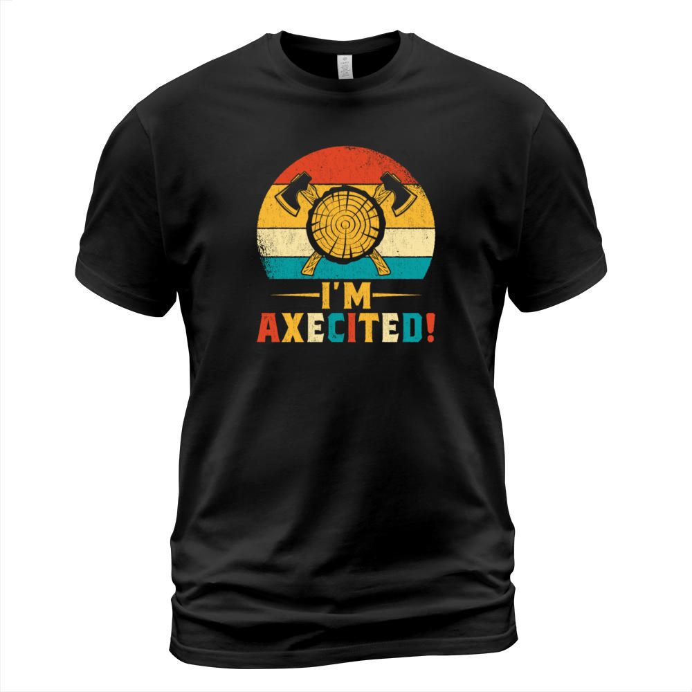 Vintage Style I Am Axecited - Funny Ax Throwing T-Shirt Unisex
