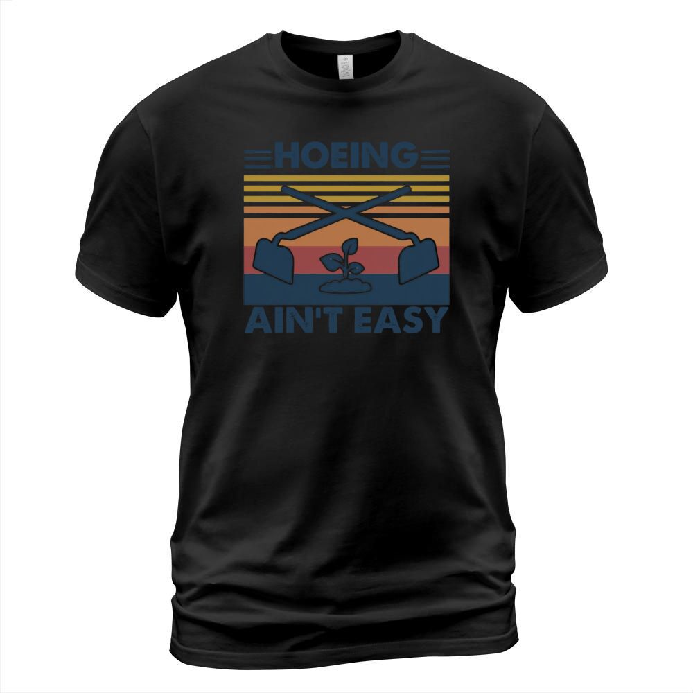 Vintage Hoeing Ain’t Easy Gardening T-Shirt Unisex