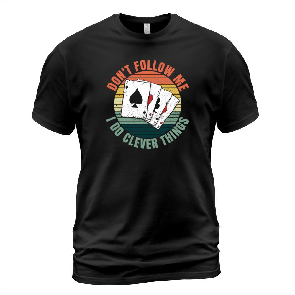 Dont follow me - I do clever things Quote for a T-Shirt Unisex