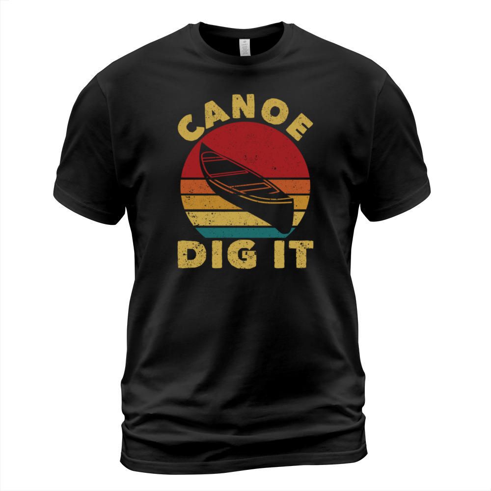 Canoe Dig It Funny Canoeing Vintage Kayak T-Shirt Unisex