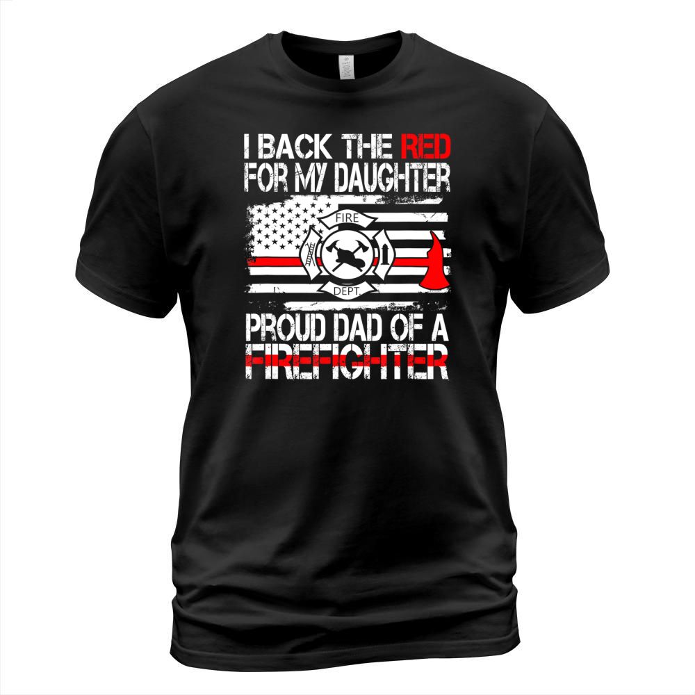 Mens I Back The Red for my Daughter Proud Firefighter Dad Shirt T-Shirt Unisex