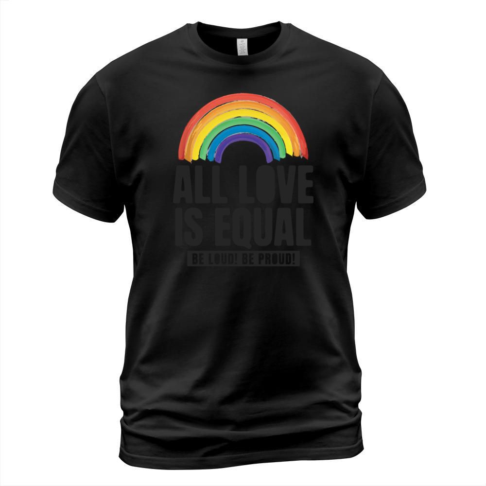 All Love Is Equal LGBTQ PRIDE MONTH T-Shirt Unisex