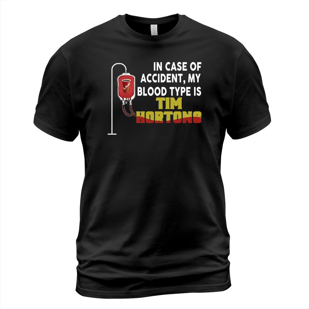 In Case Of Accident My Blood Type Is Tim Hortons T-Shirt Unisex