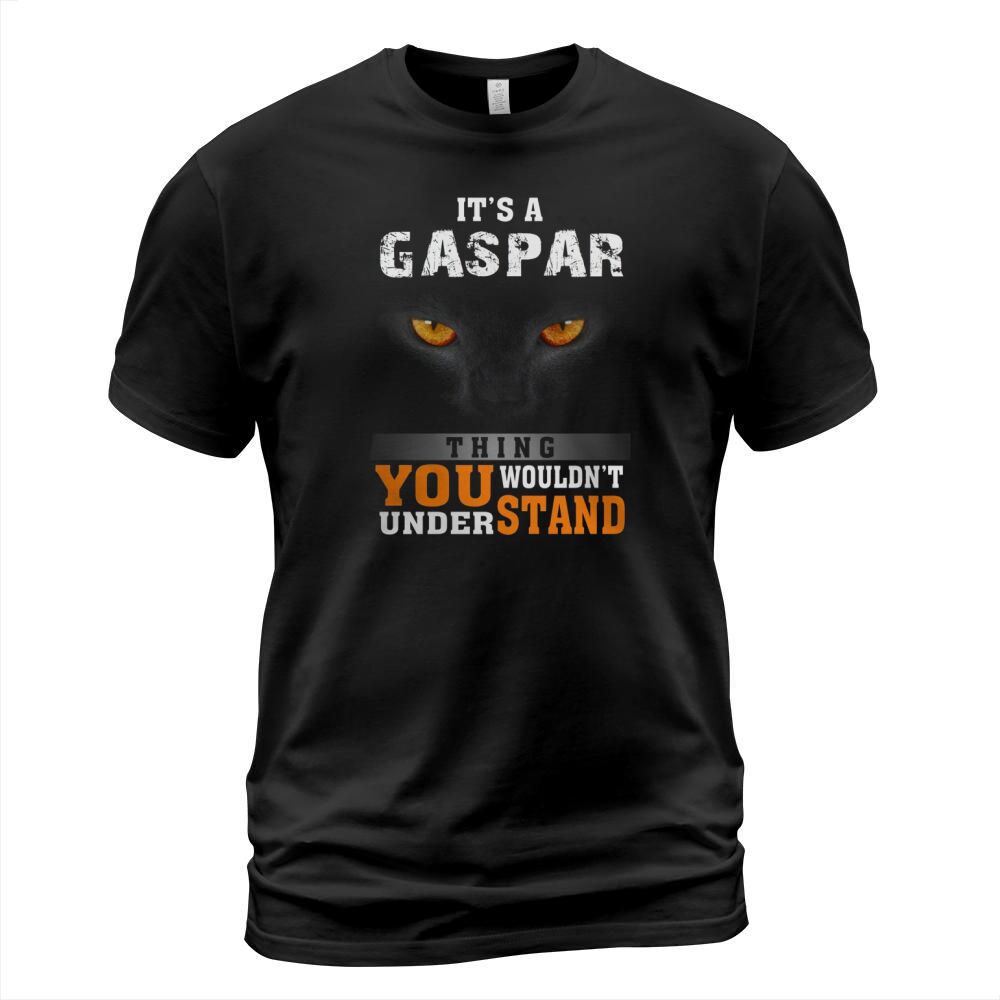 Its a Gaspar Thing You Wouldnt Understand - Name Custom T-Shirts T-Shirt Unisex