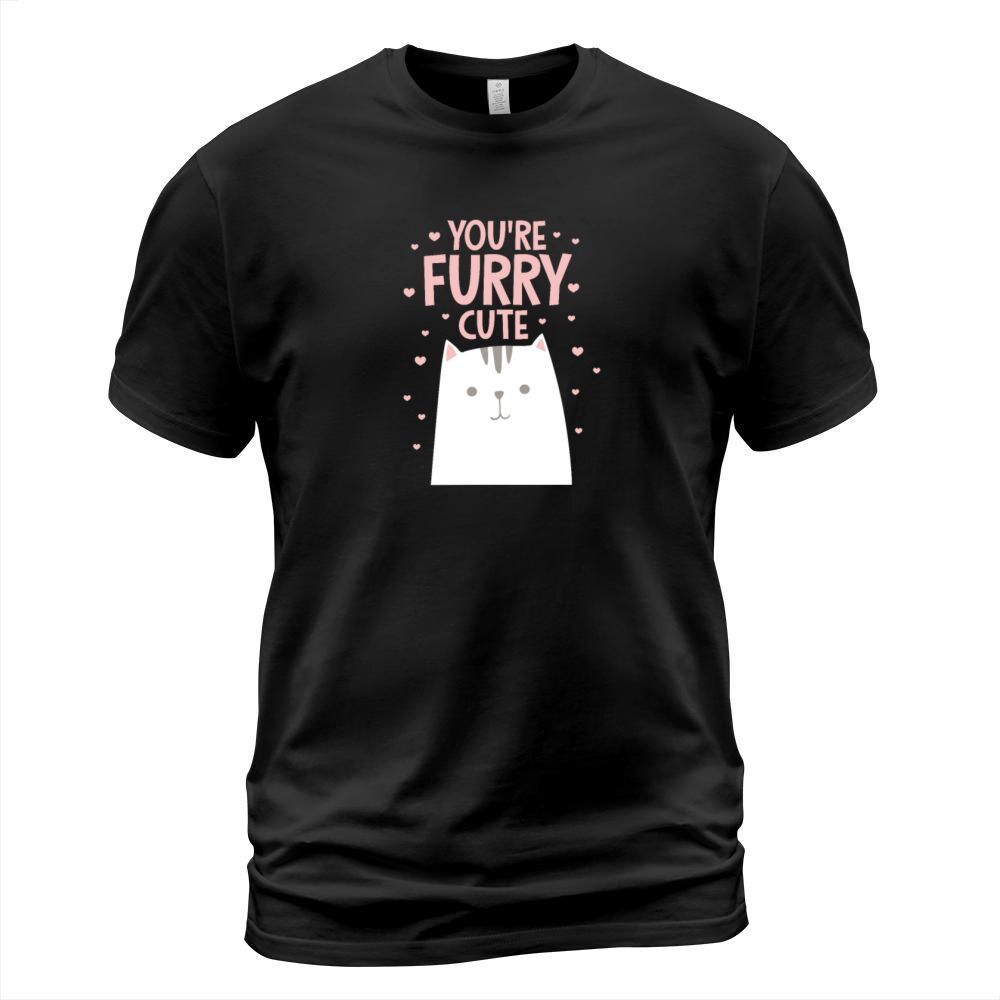 Youre Furry Cute Cat T-Shirt Unisex